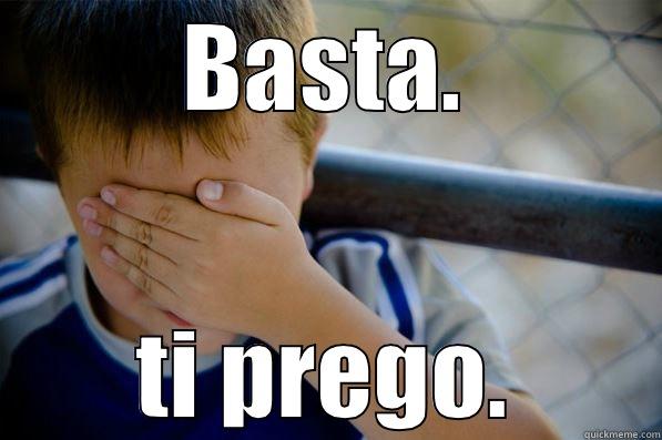 BASTA. TI PREGO. Confession kid