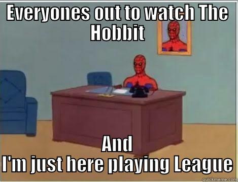 EVERYONES OUT TO WATCH THE HOBBIT AND I'M JUST HERE PLAYING LEAGUE Spiderman Desk