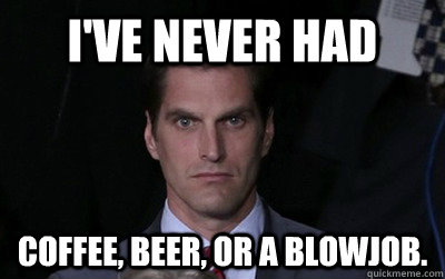 I've never had coffee, beer, or a blowjob.  Menacing Josh Romney