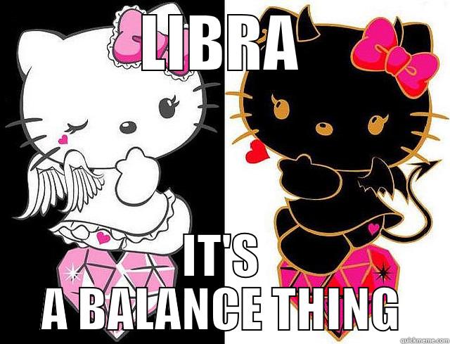 LIBRA IT'S A BALANCE THING Misc