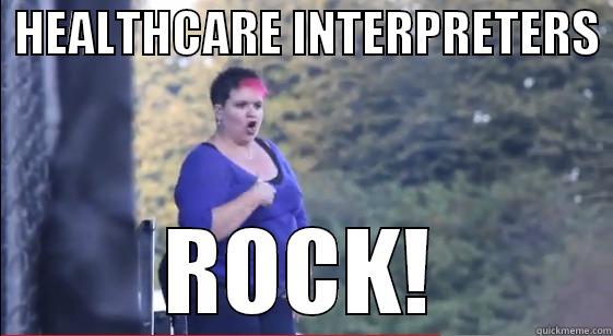  HEALTHCARE INTERPRETERS  ROCK! Misc