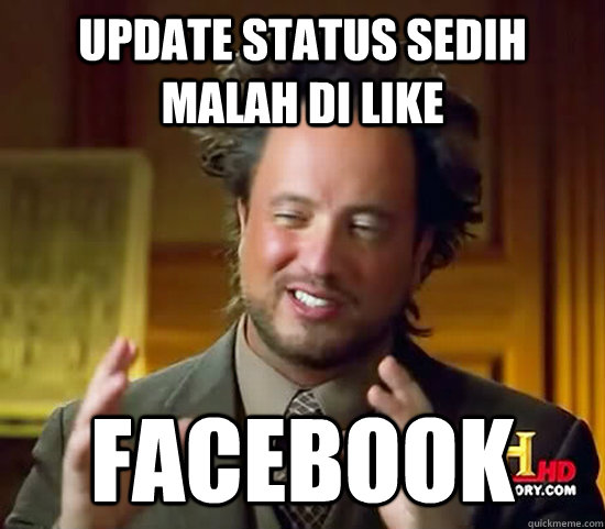 update status sedih malah di like facebook  Ancient Aliens