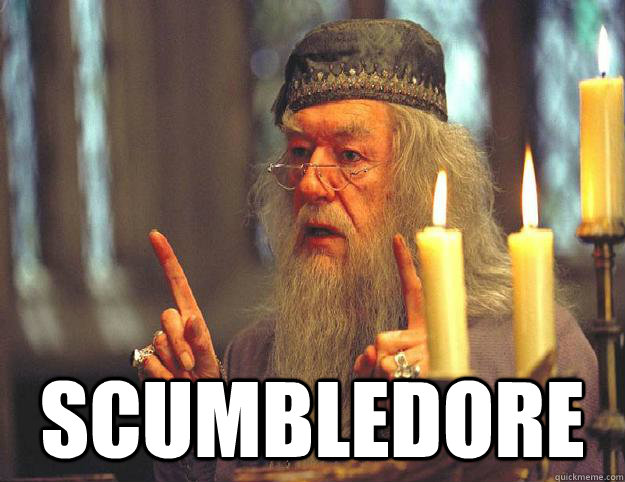  SCUMBLEDORE  Scumbag Dumbledore