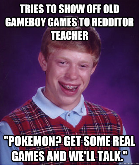 Tries to show off old Gameboy games to redditor teacher 