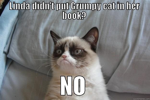 LINDA DIDN'T PUT GRUMPY CAT IN HER BOOK? NO Grumpy Cat