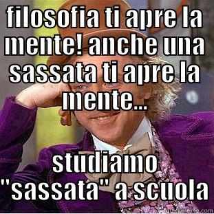 FILOSOFIA TI APRE LA MENTE! ANCHE UNA SASSATA TI APRE LA MENTE... STUDIAMO 