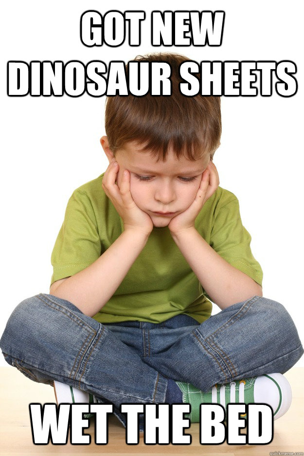 Got new dinosaur sheets wet the bed  First grade problems