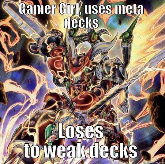 Gamer Girl - GAMER GIRL, USES META DECKS LOSES TO WEAK DECKS Misc