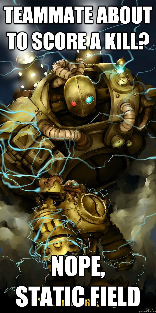 Teammate about to score a kill? Nope,
Static Field - Teammate about to score a kill? Nope,
Static Field  Vengeful Blitzcrank