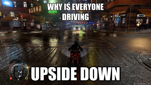 Why is everyone
driving upside down - Why is everyone
driving upside down  Misc