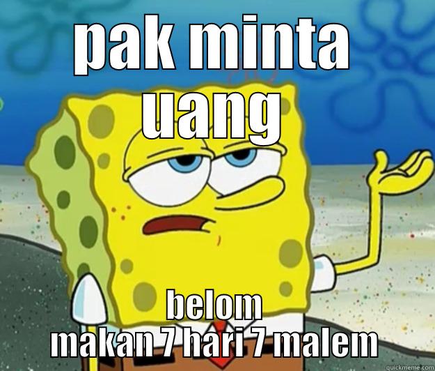 PAK MINTA UANG BELOM MAKAN 7 HARI 7 MALEM Tough Spongebob