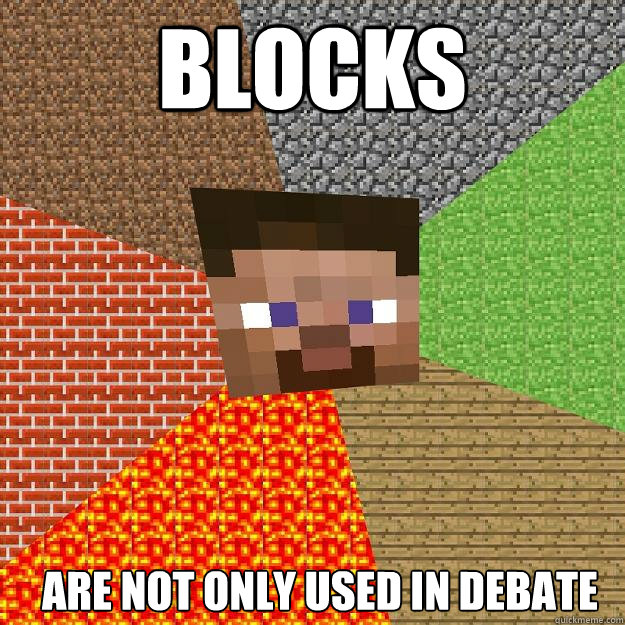 Blocks Are not only used in debate  Minecraft