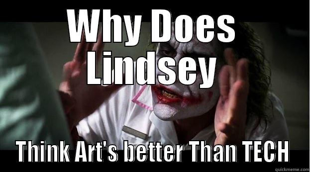 WHY DOES LINDSEY THINK ART'S BETTER THAN TECH Joker Mind Loss