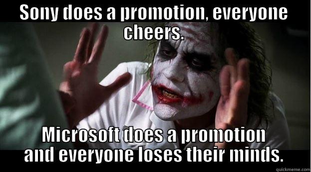 SONY DOES A PROMOTION, EVERYONE CHEERS. MICROSOFT DOES A PROMOTION AND EVERYONE LOSES THEIR MINDS. Joker Mind Loss