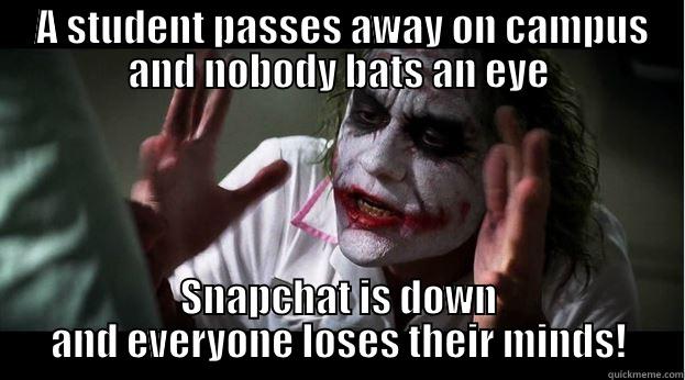 College Priorities -  A STUDENT PASSES AWAY ON CAMPUS AND NOBODY BATS AN EYE SNAPCHAT IS DOWN AND EVERYONE LOSES THEIR MINDS! Joker Mind Loss