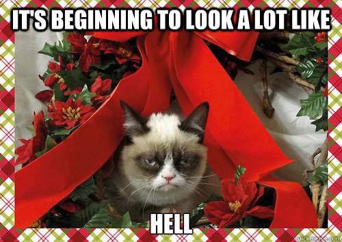 It's beginning to look a lot like HELL - It's beginning to look a lot like HELL  A Grumpy Cat Christmas