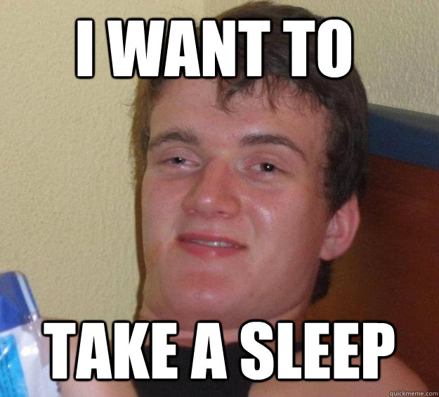 I Want to Take a sleep - I Want to Take a sleep  10 Guy