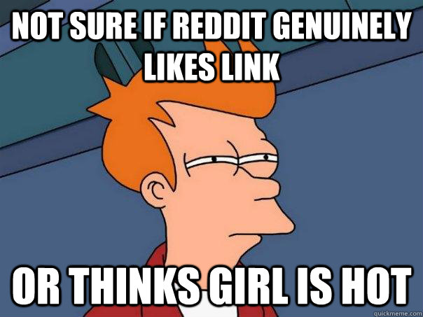 not sure if reddit genuinely likes link or thinks girl is hot  Futurama Fry