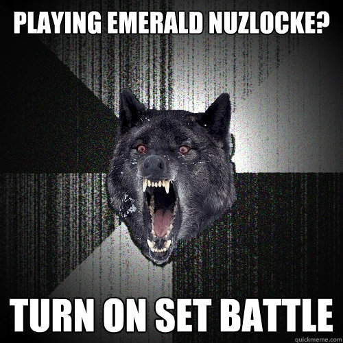 PLAYING EMERALD NUZLOCKE? TURN ON SET BATTLE  Insanity Wolf