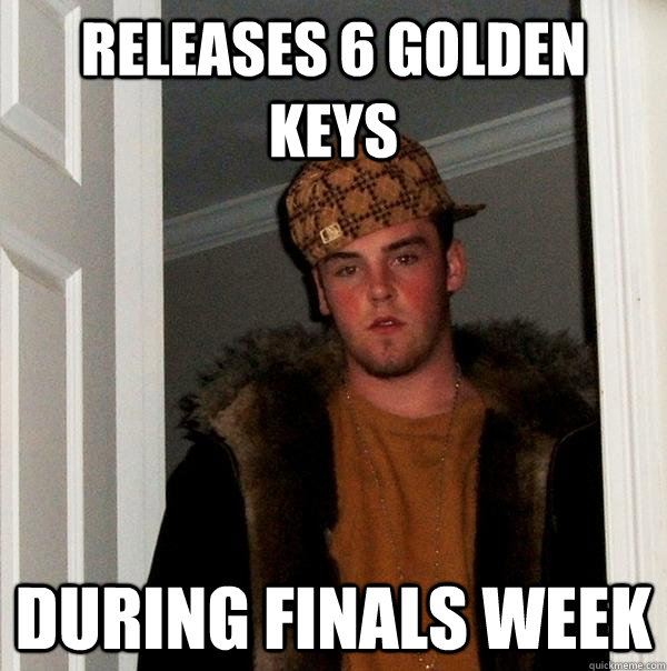 releases 6 golden keys during finals week  Scumbag Steve