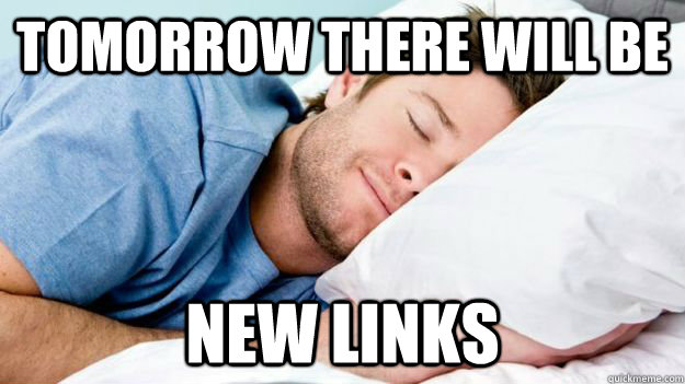 Tomorrow there will be New Links  Happily Sleeping