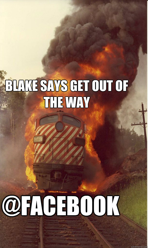 blake says get out of the way @facebook - blake says get out of the way @facebook  Hell Train