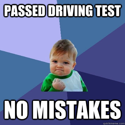 passed driving test no mistakes  Success Kid