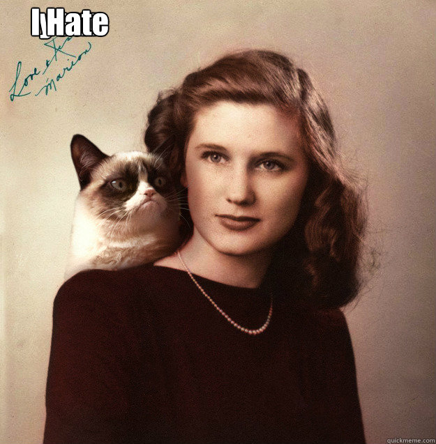 your girlfriend I Hate Her.  Grumpy Cat Portrait