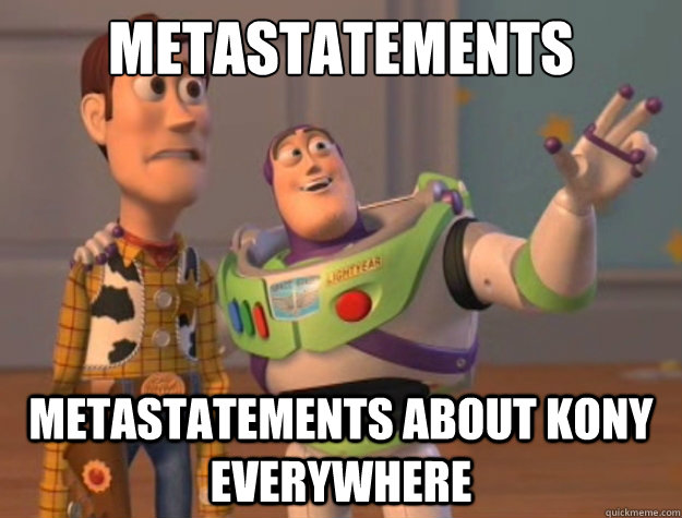 Metastatements  Metastatements about kony everywhere  Toy Story