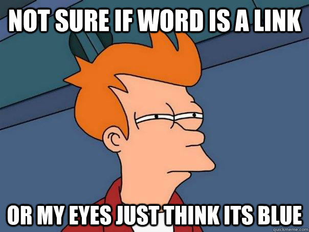 not sure if word is a link or my eyes just think its blue  Futurama Fry