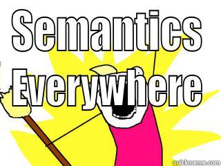 Semantics Everywhere - SEMANTICS EVERYWHERE All The Things