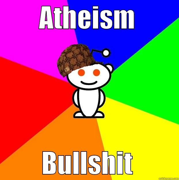 ATHEISM BULLSHIT Scumbag Redditor