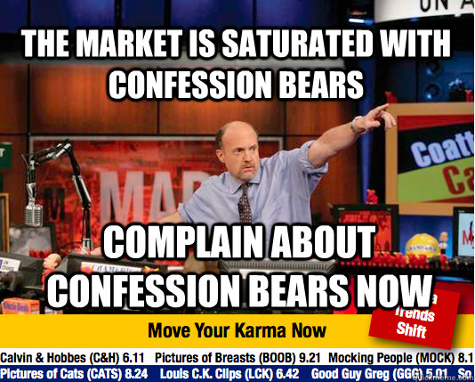 The market is saturated with confession bears complain about confession bears now  Mad Karma with Jim Cramer