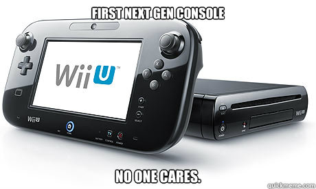 First next gen console no one cares. - First next gen console no one cares.  Wii-U