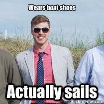 Wears boat shoes Actually sails - Wears boat shoes Actually sails  Cool Guy Craig