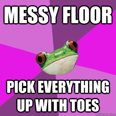 Messy Floor pick everything up with toes  Foul Bachelorette Frog