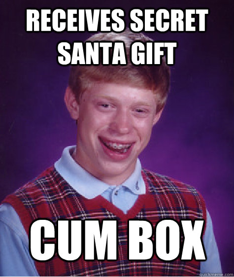 RECEIVES SECRET SANTA GIFT CUM BOX  Bad Luck Brian