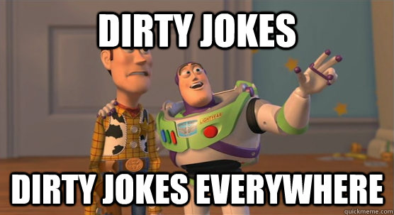 Dirty Jokes Dirty Jokes Everywhere  Toy Story Everywhere