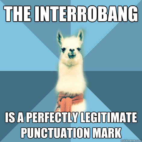 The interrobang is a perfectly legitimate punctuation mark  Linguist Llama