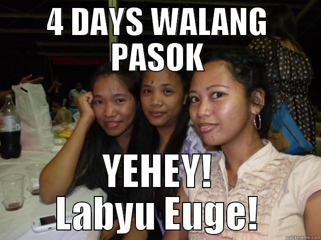 Hahaha!  - 4 DAYS WALANG PASOK YEHEY! LABYU EUGE! Misc