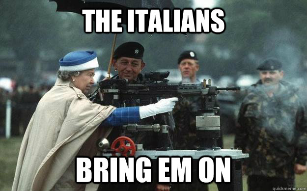 The Italians Bring em on  Queen Elizabeth