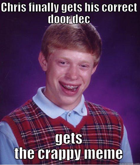 ch5rrggr rgrg - CHRIS FINALLY GETS HIS CORRECT DOOR DEC GETS THE CRAPPY MEME Bad Luck Brian