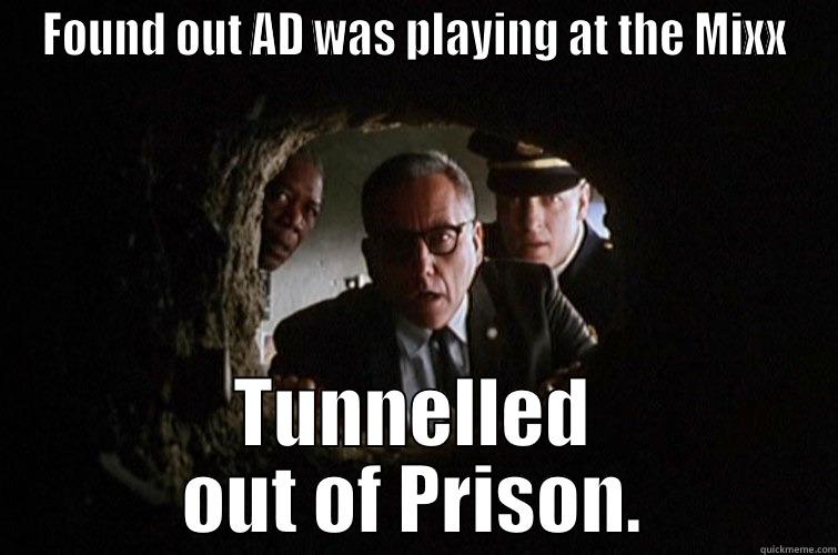 FOUND OUT AD WAS PLAYING AT THE MIXX TUNNELLED OUT OF PRISON. Misc