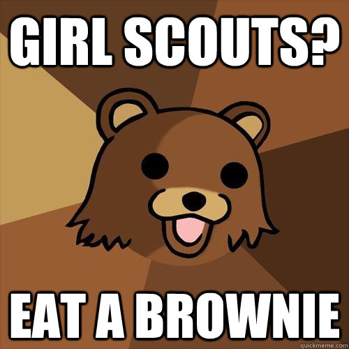 Girl scouts? eat a brownie  Pedobear