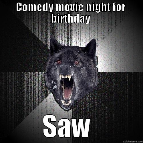 COMEDY MOVIE NIGHT FOR BIRTHDAY SAW  Insanity Wolf