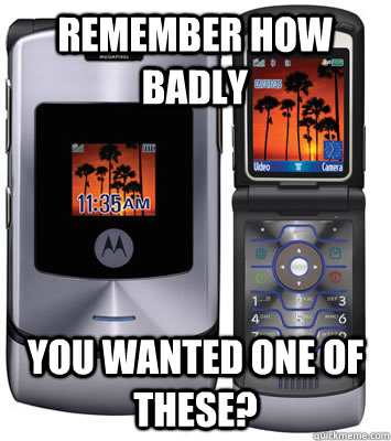 Remember how badly you wanted one of these?  Razr Nostalgia