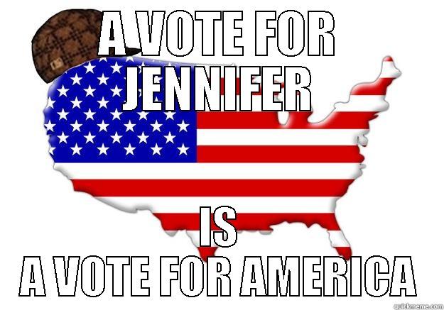 A VOTE FOR JENNIFER IS A VOTE FOR AMERICA Scumbag america