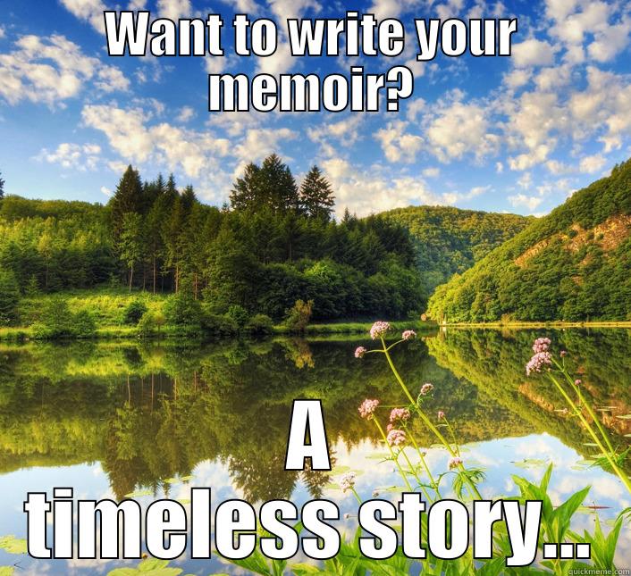 Let's tell your story... - WANT TO WRITE YOUR MEMOIR? A TIMELESS STORY... Misc