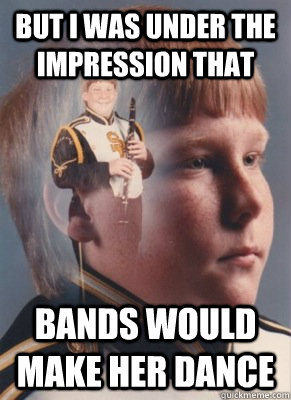 But I Was Under the Impression that Bands Would make Her Dance - But I Was Under the Impression that Bands Would make Her Dance  Revenge Band Kid