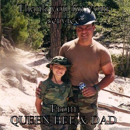 THANK YOU FOR YOUR SERVICE FROM QUEEN BEE & DAD Misc